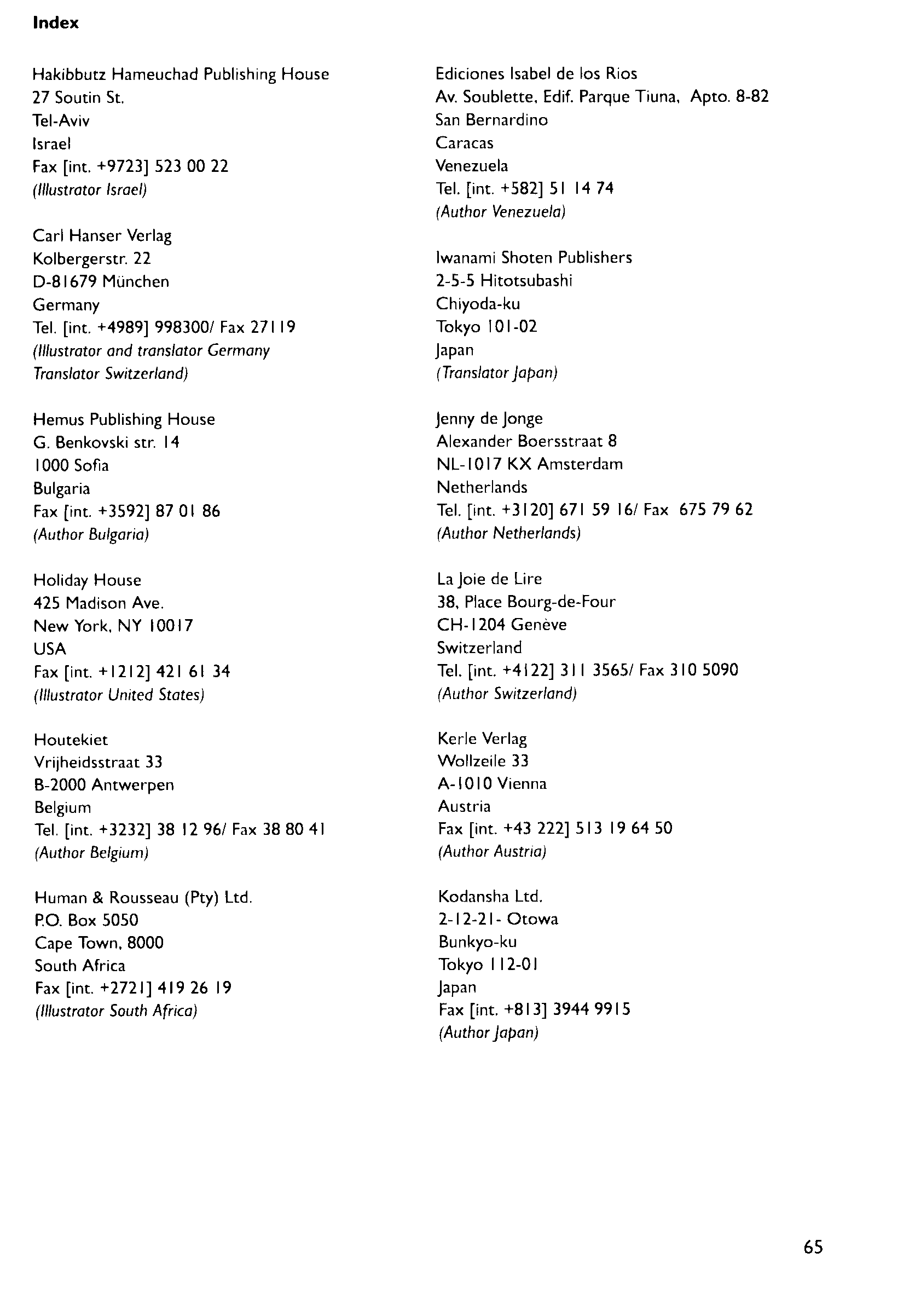 En En De Fr Es Ibby International Board On Books For Young People Toggle Navigation About Ibby Qu Est Ce Qu Ibby Organization Biennial Report Speeches Statements Presidents Of Ibby Honorary Members Jella Lepman Medal Patrons And Sponsors